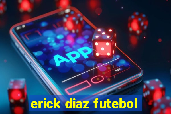 erick diaz futebol